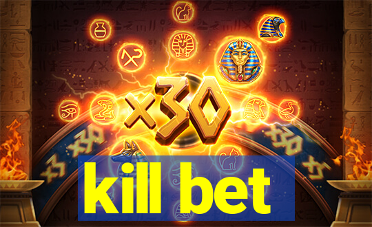 kill bet